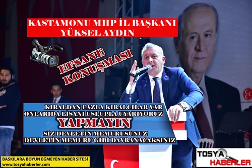 KASTAMONU MHP İL BAŞKANI YÜKSEL AYDIN’IN EFSANE KONUŞMASI ” KRALDAN ÇOK KRALCILAR VAR”