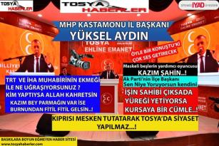 KASTAMONU MHP İL BAŞKANI YÜKSEL AYDIN’DAN TOSYA’DA DEPREM ETKİSİ YARATACAK SÖZLER…!