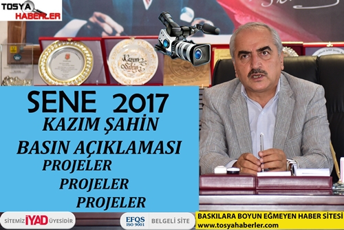 2017 KAZIM ŞAHİN BASIN AÇIKLAMASI ( PROJELERİ)