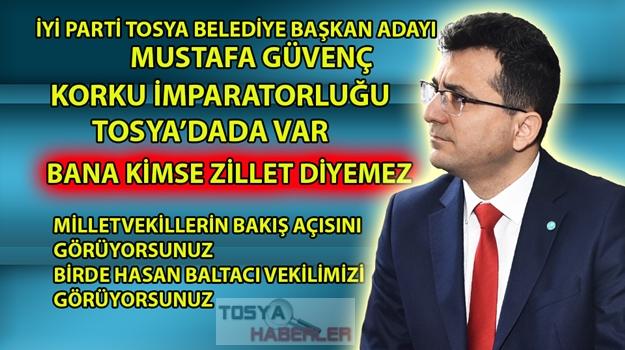 TOSYA İYİ PARTİ BELEDİYE BAŞKAN ADAYI MUSTAFA GÜVENÇ ” BANA KİMSE ZİLLET DİYEMEZ”