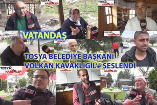 TOSYA’DA VATANDAŞ BELEDİYE BAŞKANI VOLKAN KAVAKLIGİL’e SESLENDİ…