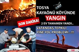 TOSYA KAYAÖNÜ KÖYÜNDE YANGIN 2 EV TAMAMEN YANDI ” YİNE YOL YİNE YOL İTFAİYE NE YAPSIN”.!!!
