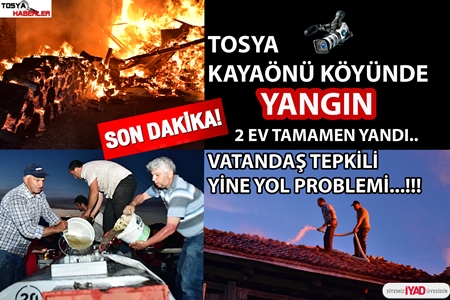 TOSYA KAYAÖNÜ KÖYÜNDE YANGIN 2 EV TAMAMEN YANDI ” YİNE YOL YİNE YOL İTFAİYE NE YAPSIN”.!!!