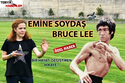 TOSYA’DA BİR KADININ BRUCE LEE HAYRANLIĞI HAYATINI DEĞİŞTİRDİ…