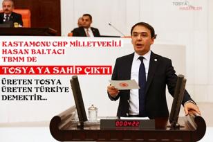 MİLLETİN VEKİLİ HASAN BALTACI TOSYA’YI  TBMM MECLİSİNE TAŞIDI…