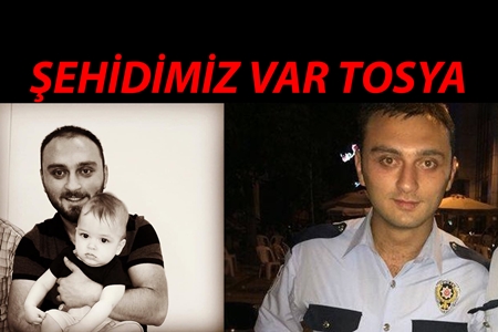 TOSYA’LI POLİS ERKAN GÖKTEKE ŞEHİT OLDU..